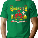 Exercise Your Demons T-Shirt for Men & Women, T-Shirts Graphic Tee - Green