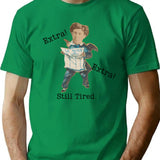 Extra Extra Still Tired Funny Vintage Newspaper T-Shirt T-Shirt for Men & Women, T-Shirts Graphic Tee - Green