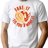 Fake It Til You Make It T-Shirt - White