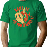 Fake It Til You Make It T-Shirt - Green