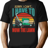 Father's Day Shirt Vintage Retro I Have To Mow The Lawn Funny Mowing Grass Cutting Mower Gifts T-Shirt - Black