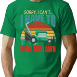 Father's Day Shirt Vintage Retro I Have To Mow The Lawn Funny Mowing Grass Cutting Mower Gifts T-Shirt - Green
