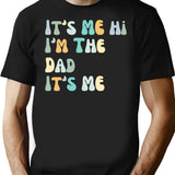 Fathers Day It's Me Hi I'm The Dad It's Me T-Shirt - Black