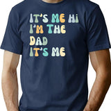 Fathers Day It'S Me Hi I'M The Dad It'S Me T-Shirt for Men & Women, T-Shirts Graphic Tee - Navy
