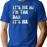 Fathers Day It'S Me Hi I'M The Dad It'S Me T-Shirt for Men & Women, T-Shirts Graphic Tee - Blue
