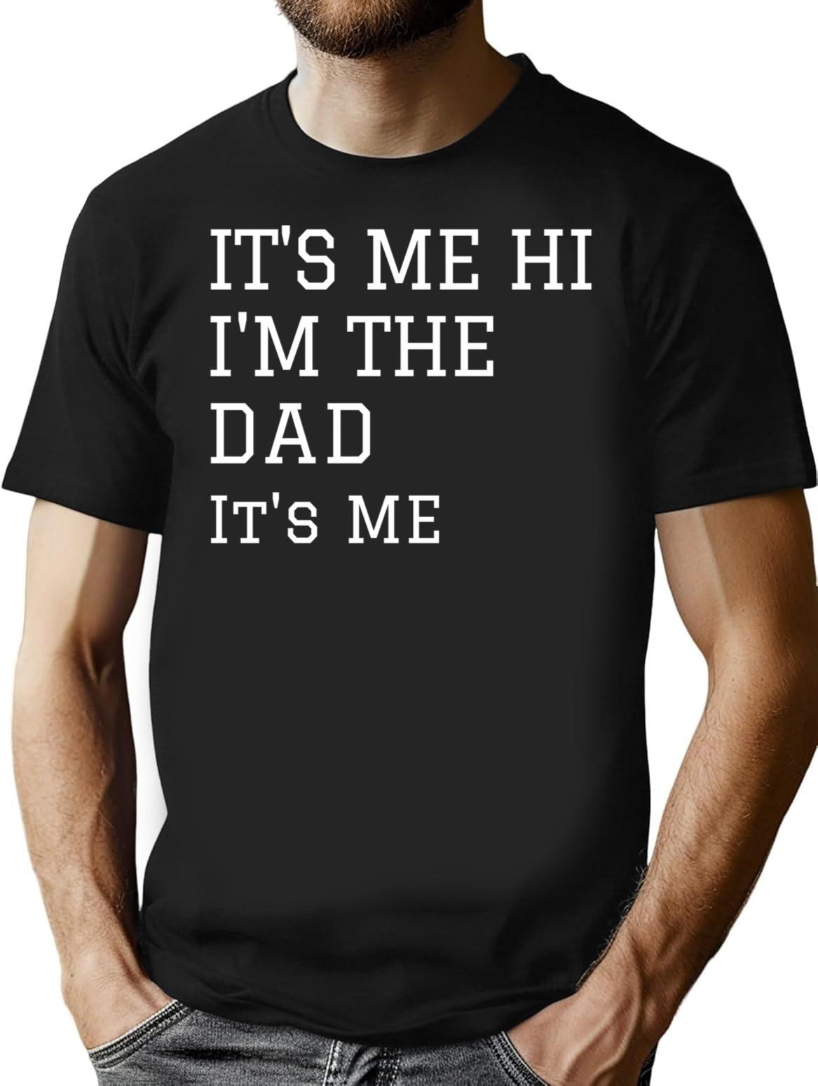 Fathers Day Its Me Hi Im The Dad Its Me T-Shirt - Black