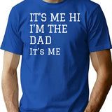 Fathers Day Its Me Hi Im The Dad Its Me T-Shirt - Blue