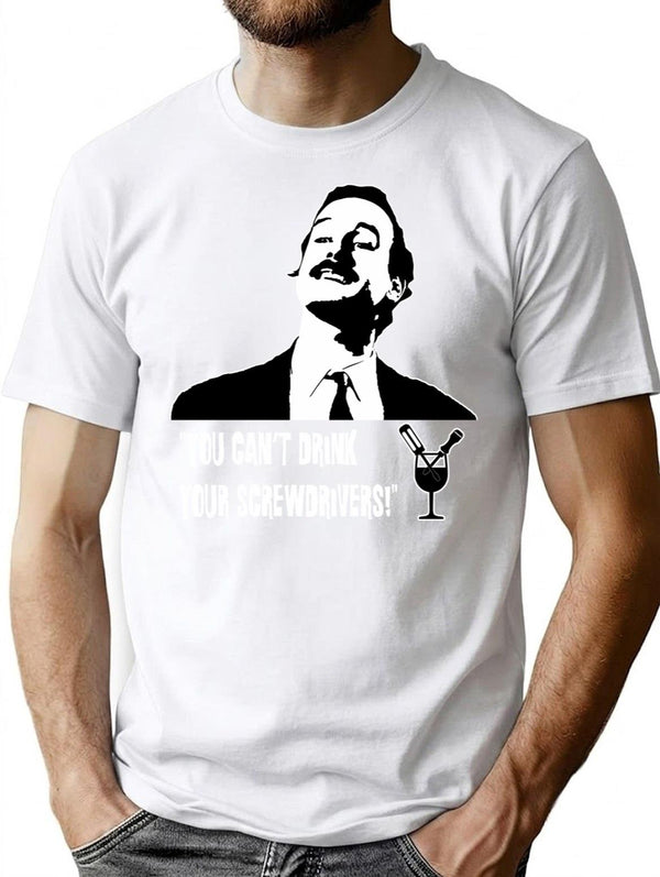 Fawlty Towers - You Can'T Drink Your Screwdrivers Funny T-Shirt for Men & Women, T-Shirts Graphic Tee - White