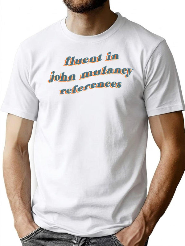 Fluent In John Mulaney References T-Shirt for Men & Women, T-Shirts Graphic Tee - White