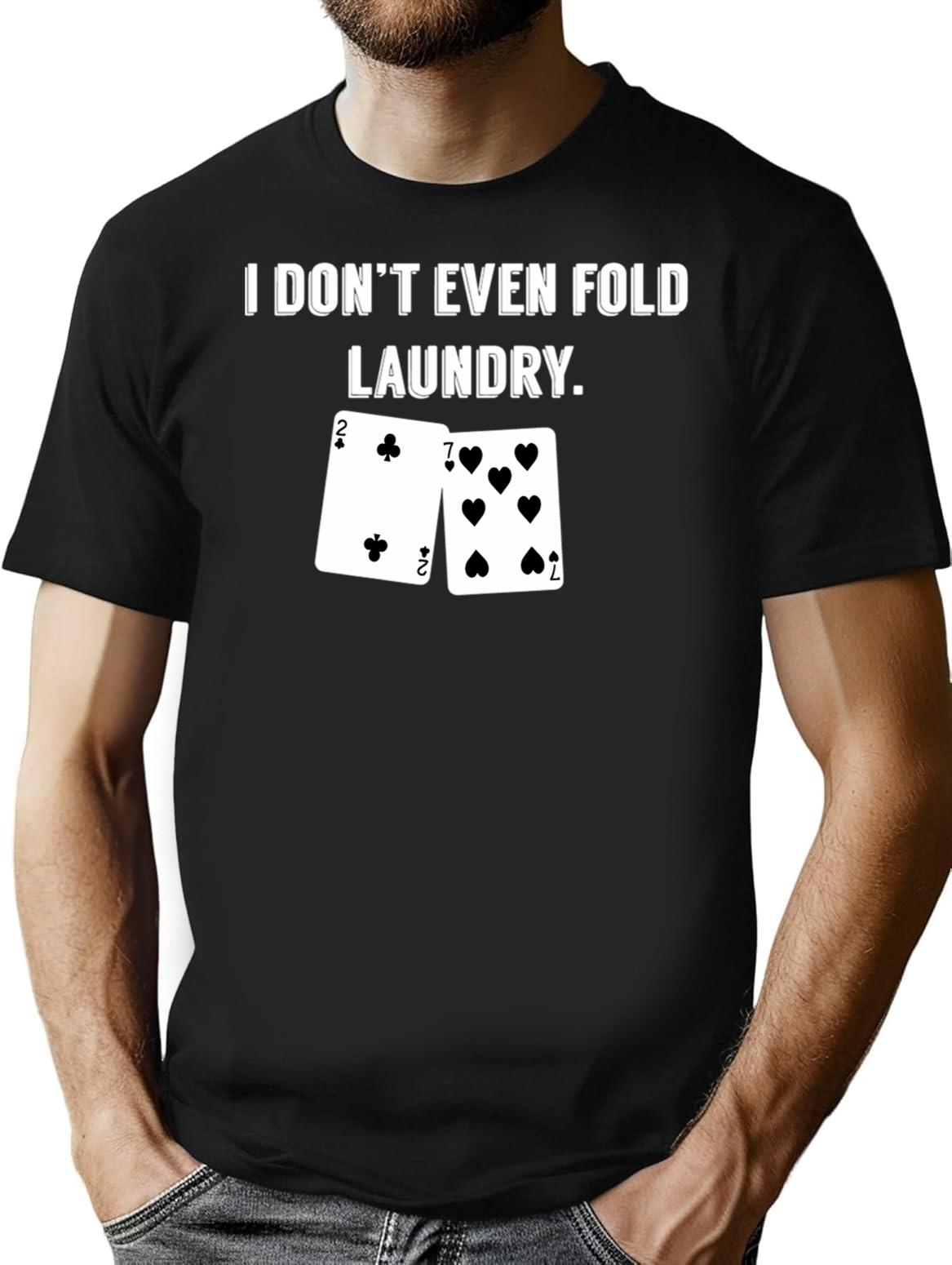 Fold Laundry Funny Poker T-Shirt - Sarcastic Humor Graphic Tee - Black