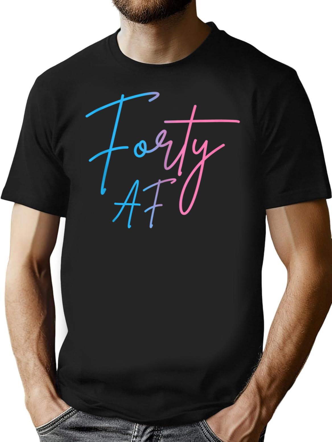 Forty Af Funny 40th Bday Turning 40 Party 40th T-Shirt - Black