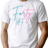 Forty Af Funny 40Th Bday Turning 40 Party 40Th T-Shirt for Men & Women, T-Shirts Graphic Tee - White