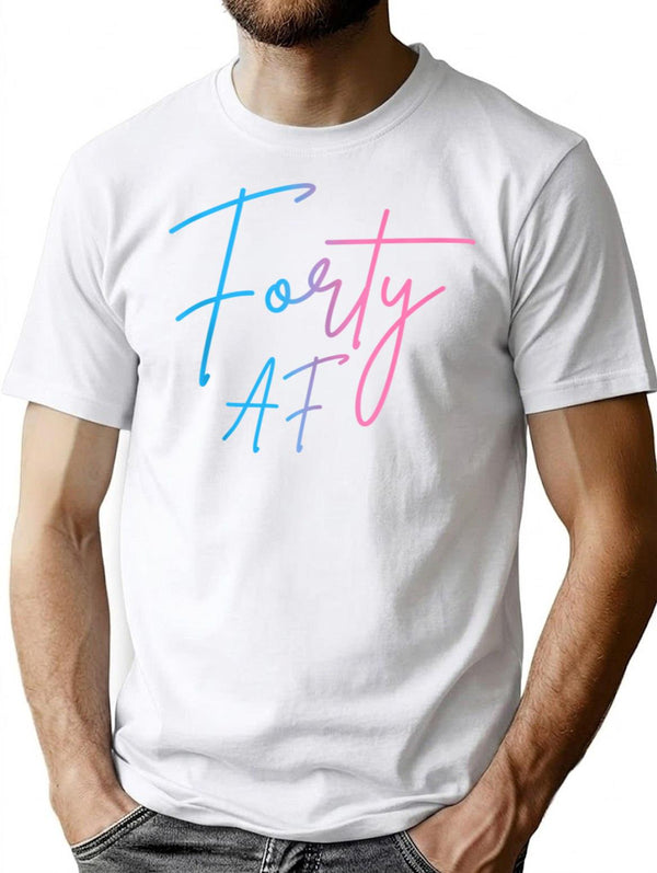 Forty Af Funny 40Th Bday Turning 40 Party 40Th T-Shirt for Men & Women, T-Shirts Graphic Tee - White