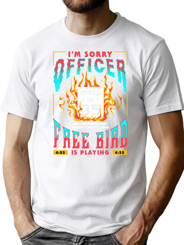 Free Bird I'M Sorry Officer Meme T-Shirt for Men & Women, T-Shirts Graphic Tee - White