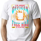 Free Bird I'm Sorry Officer Meme T-Shirt - White