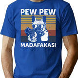 French Bulldog Pew Pew Madafakas Crazy Pew Vintage T-Shirt - Blue