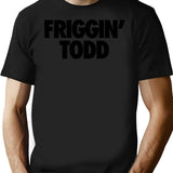 Friggin' Todd T-Shirt - Retro Graphic Tee for Men & Women - Black