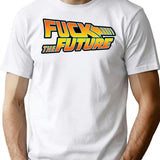 Fuck The Future T-Shirt - Retro Graphic Tee for Men & Women - White