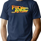 Fuck The Future T-Shirt for Men & Women, T-Shirts Graphic Tee - Navy