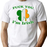 Fuck You Im Irish T-Shirt - Retro Graphic Tee for Men & Women - White