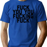 Fuck You You Fucking Fuck (1) T-Shirt - Blue