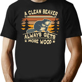 Funny A Clean Beaver Always Gets More Wood Joke Sarcastic T-shirt - Black