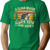 Funny A Clean Beaver Always Gets More Wood Joke Sarcastic T-shirt - Green