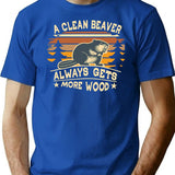 Funny A Clean Beaver Always Gets More Wood Joke Sarcastic T-shirt - Blue