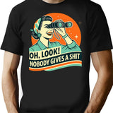 Funny Attitude Oh Look Nobody Gives A Sht Sarcasm T-Shirt for Men & Women, T-Shirts Graphic Tee - Black