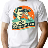 Funny Attitude Oh Look Nobody Gives A Sht Sarcasm T-Shirt for Men & Women, T-Shirts Graphic Tee - White