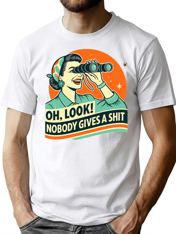 Funny Attitude Oh Look Nobody Gives A Sht Sarcasm T-Shirt for Men & Women, T-Shirts Graphic Tee - White