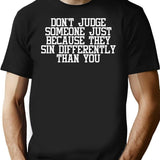 Funny Birthday Gift For Friend Dad And Mom - Don't Judge Someone Just Because They Sin Differently Than You T-Shirt - Black