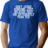 Funny Birthday Gift For Friend Dad And Mom - Don't Judge Someone Just Because They Sin Differently Than You T-Shirt - Blue