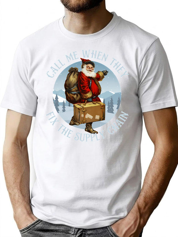 Funny Christmas Santa Call Me When They Fix The Supply Chain T-Shirt for Men & Women, T-Shirts Graphic Tee - White