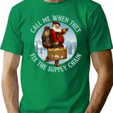 Funny Christmas Santa Call Me When They Fix The Supply Chain T-Shirt for Men & Women, T-Shirts Graphic Tee - Green