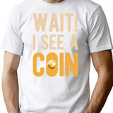 Funny Coin Collector (1) T-Shirt - Sarcastic Humor Graphic Tee - White