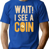 Funny Coin Collector (1) T-Shirt - Sarcastic Humor Graphic Tee - Blue