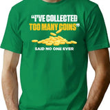 Funny Coin Collector T-Shirt - Sarcastic Humor Graphic Tee - Green