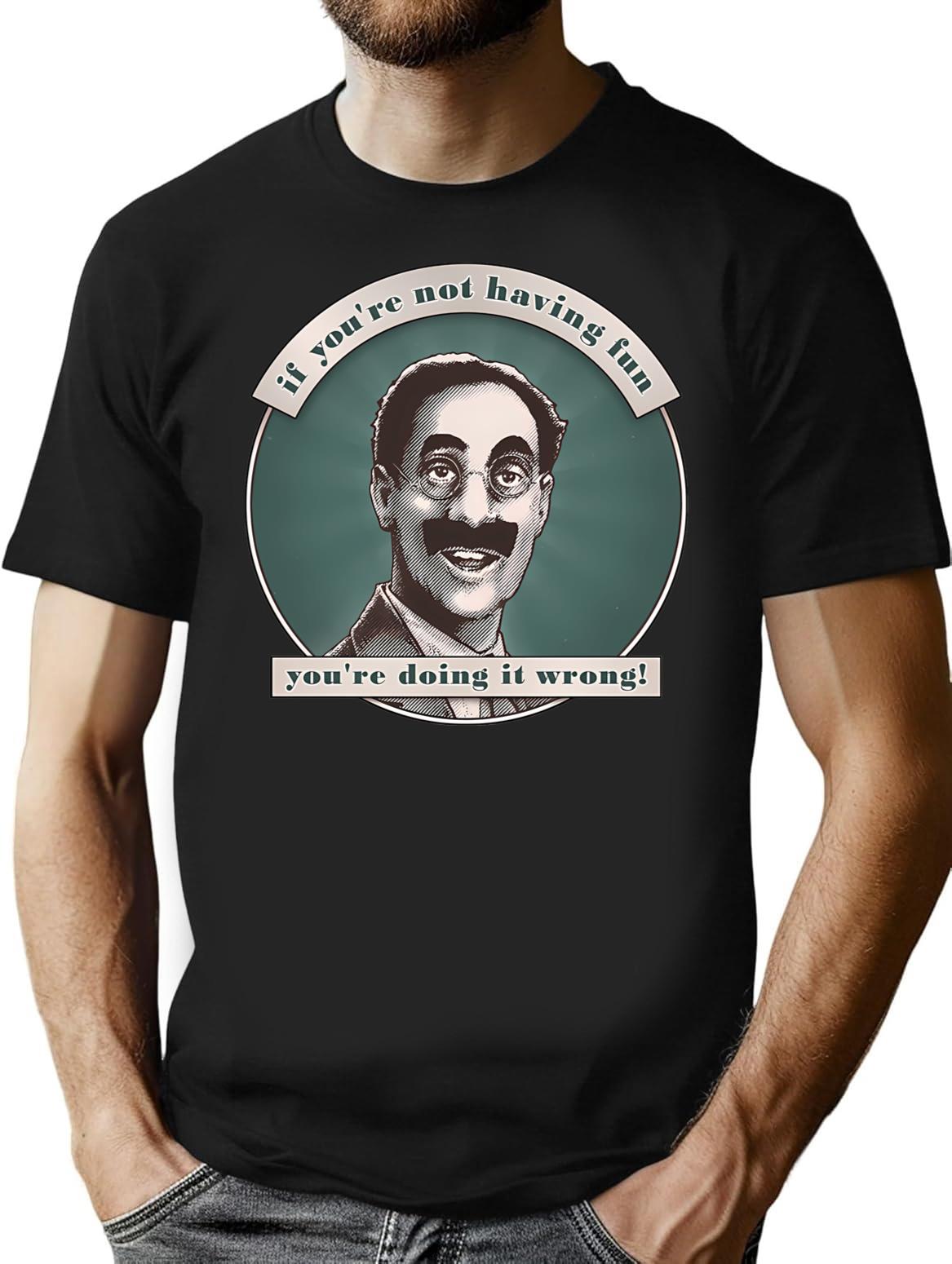 Groucho V5 - If You're Not Having Fun T-Shirt - Black