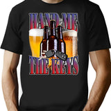 Hand Me The Keys Funny Meme Tee Beer Lover Tshirt Drinking Humor Party Shirt Fun Alcohol Quote Graphic Tee Drunk Driving Meme Joke Tshirt - Black