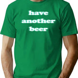Have Another Beer Funny Blurry Shirt T-Shirt - Green
