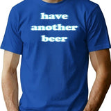 Have Another Beer Funny Blurry Shirt T-Shirt - Blue