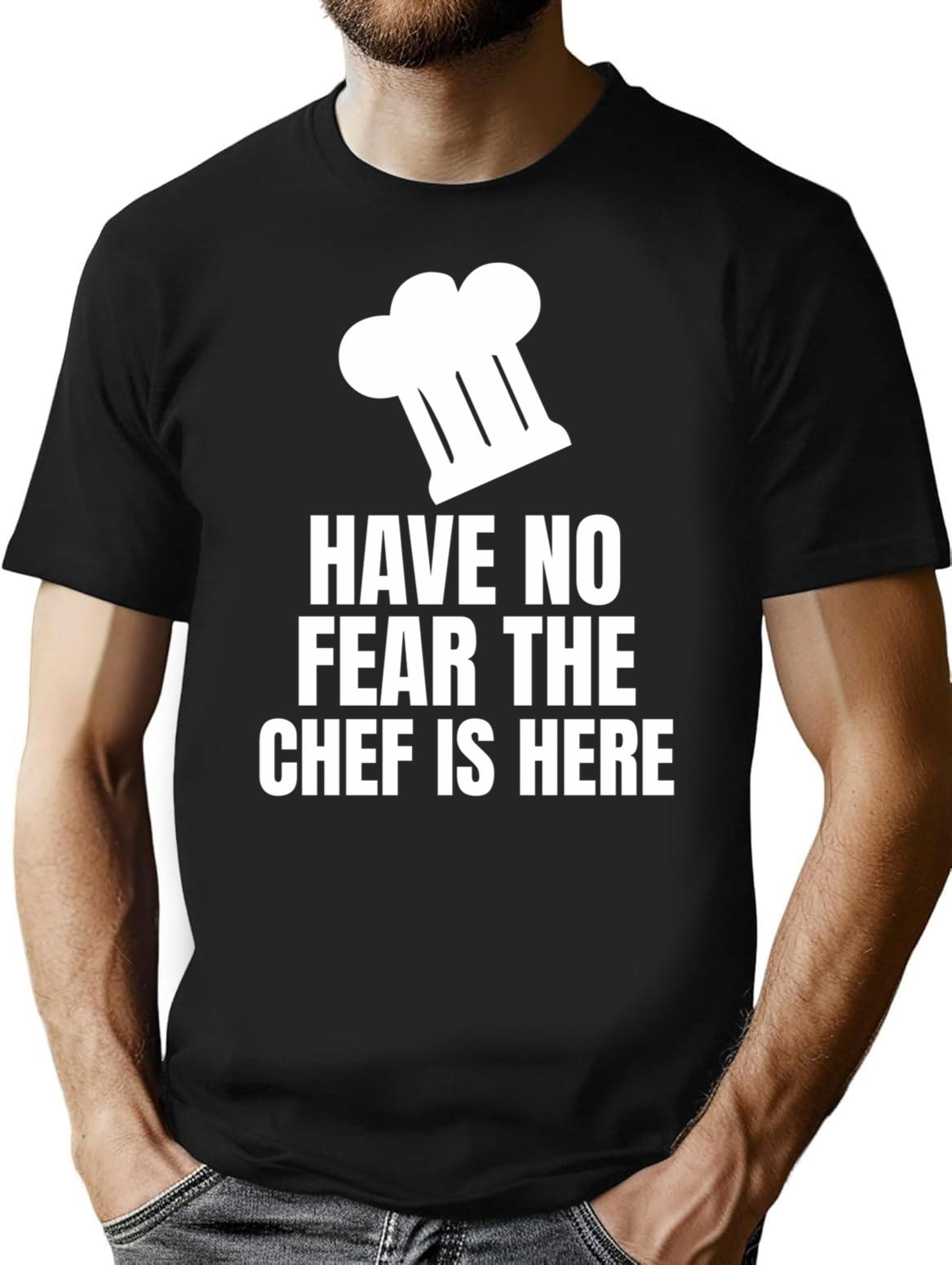 Have No Fear The Chef Is Here - Funny Chef T-Shirt - Black