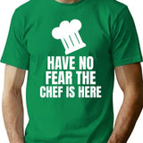 Have No Fear The Chef Is Here - Funny Chef T-Shirt - Green