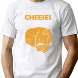 Have You Accepted Cheeses Into Your Life Humorous T-Shirt - White