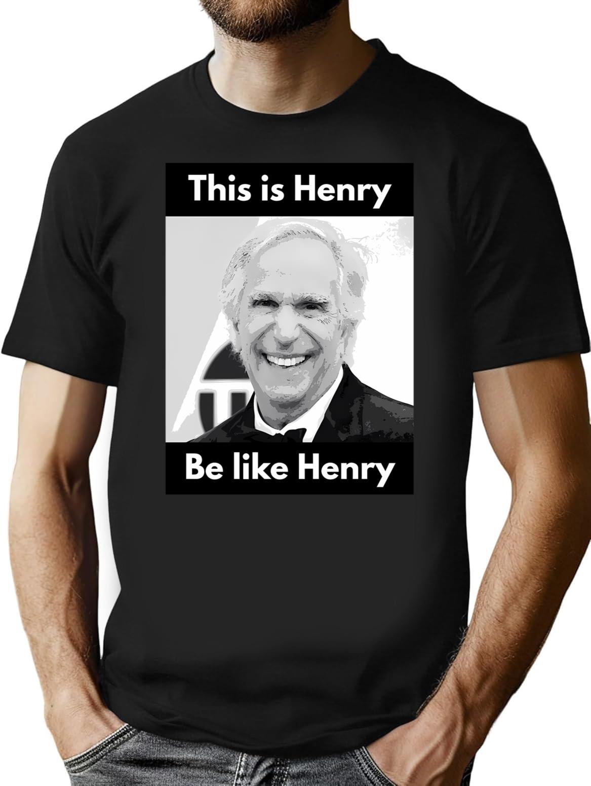 Henry Winkler - This Is Henry. Be Like Henry. T-Shirt - Black