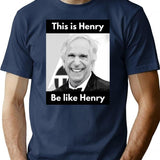 Henry Winkler - This Is Henry. Be Like Henry. T-Shirt - Navy