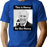 Henry Winkler - This Is Henry. Be Like Henry. T-Shirt - Blue