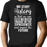 Historian We Study History Historical Historians T-Shirt - Black