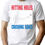 Hitting Holes And Crushing Souls Funny Cornhole Game T-Shirt - White